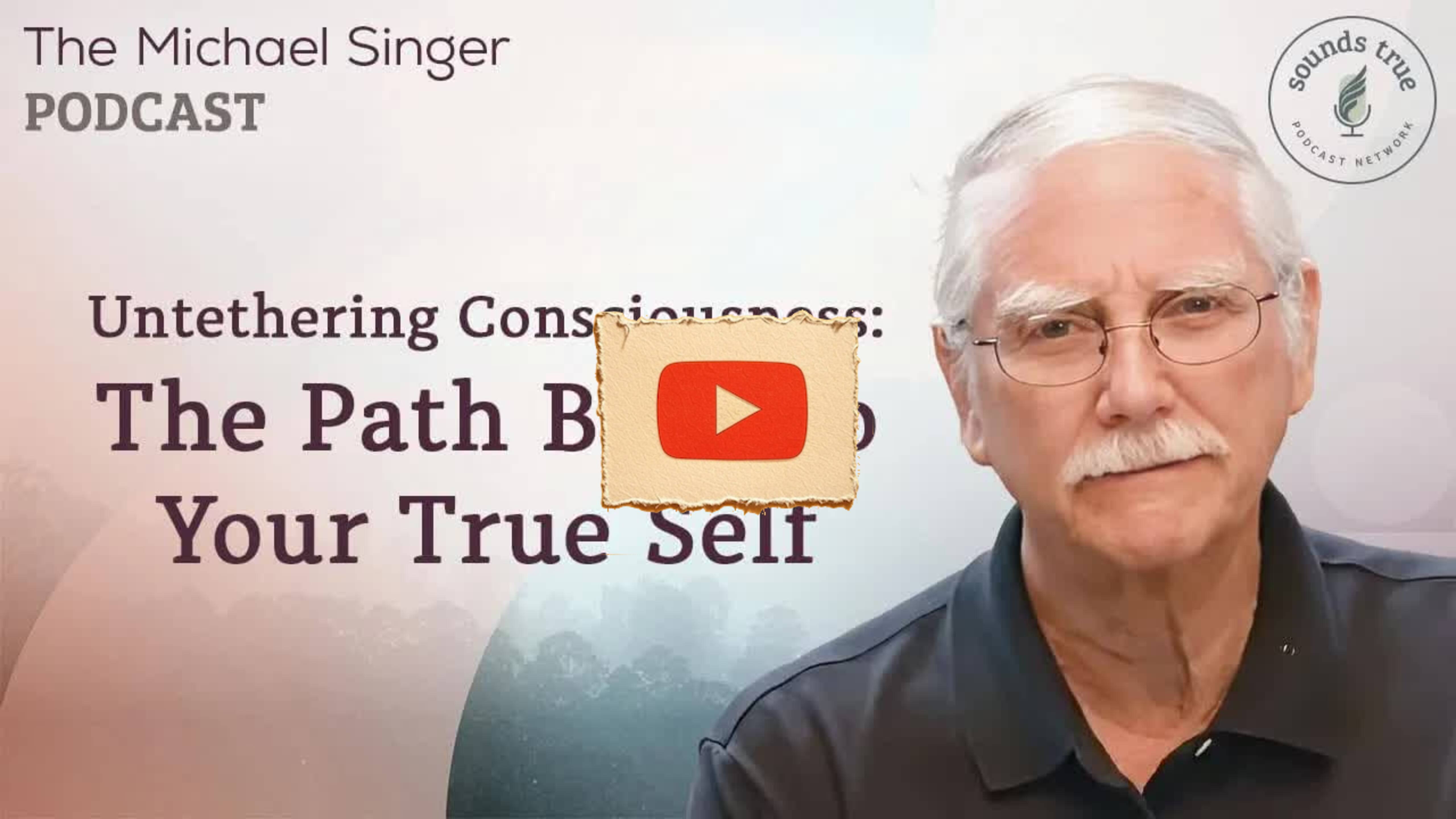 Untethering Consciousness   The Path Back to Your True Self | The Michael Singer Podcast