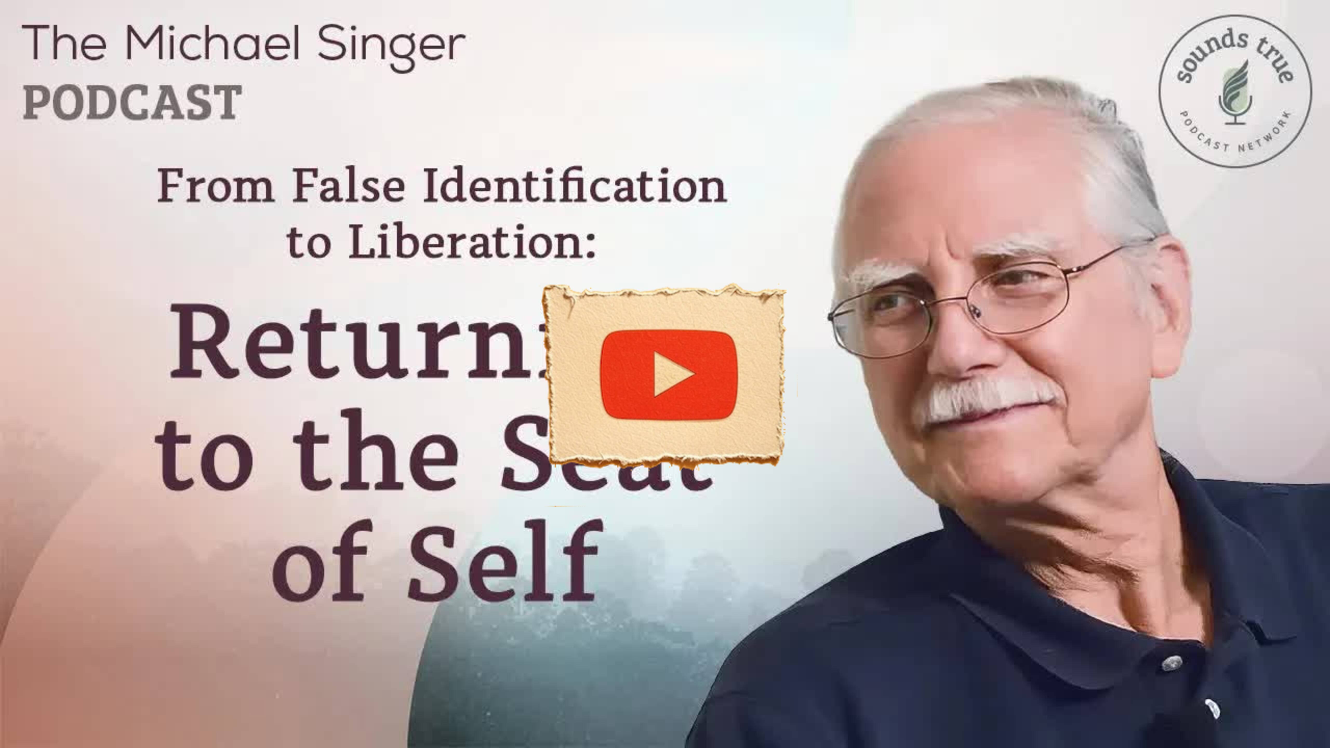 From False Identification to Liberation - Returning to the Seat of Self | The Michael Singer Podcast