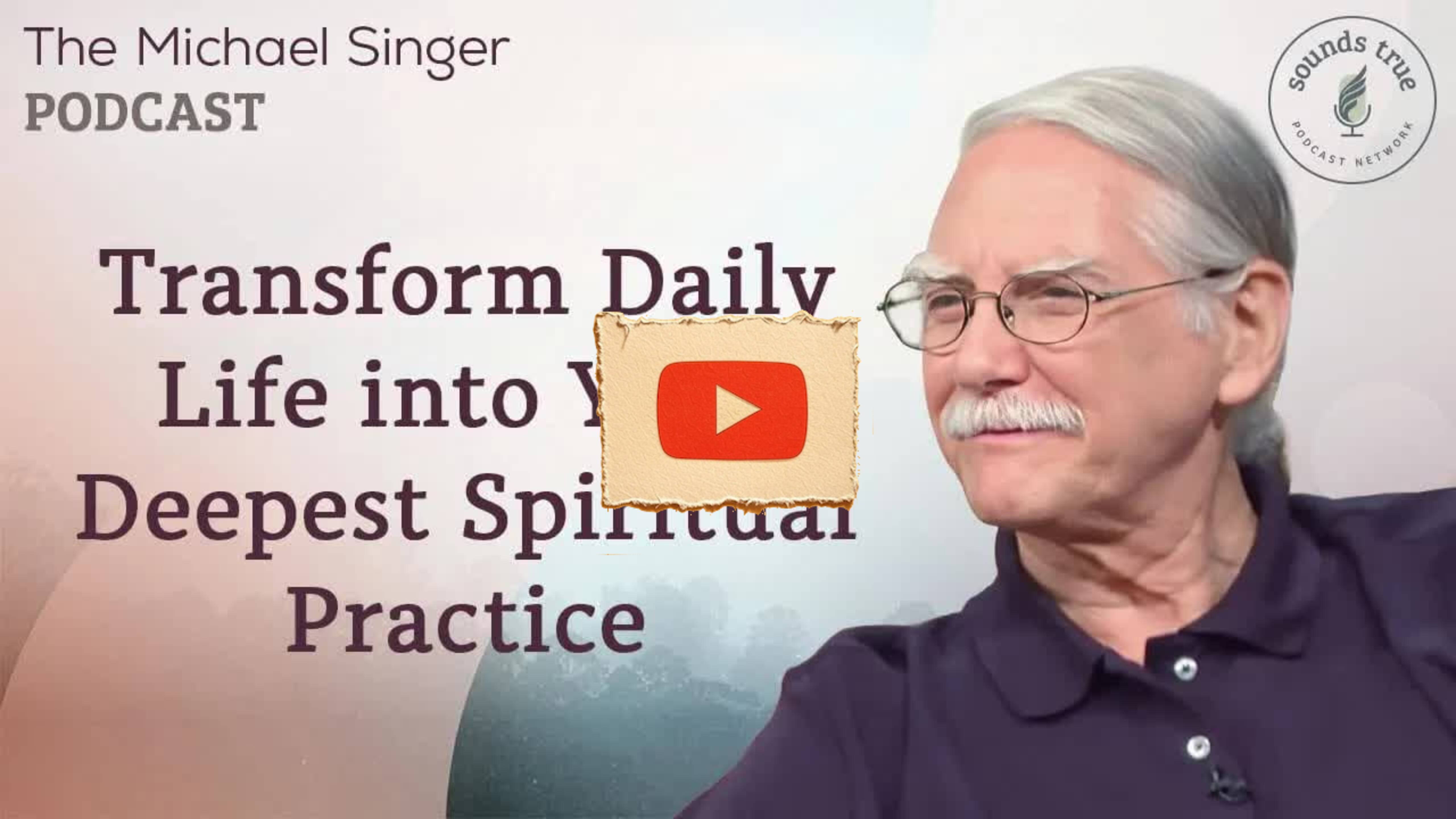 Transform Daily Life into Your Deepest Spiritual Practice | The Michael Singer Podcast